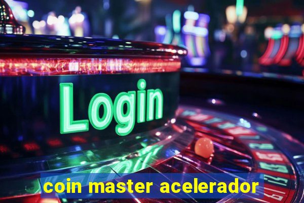 coin master acelerador